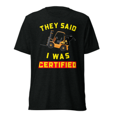 Forklift Ninja They Said I was Certified GY Short sleeve t-shirt