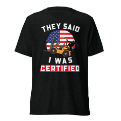 American Forklift Ninja They said I was Forklift Certified GW Short sleeve t-shirt