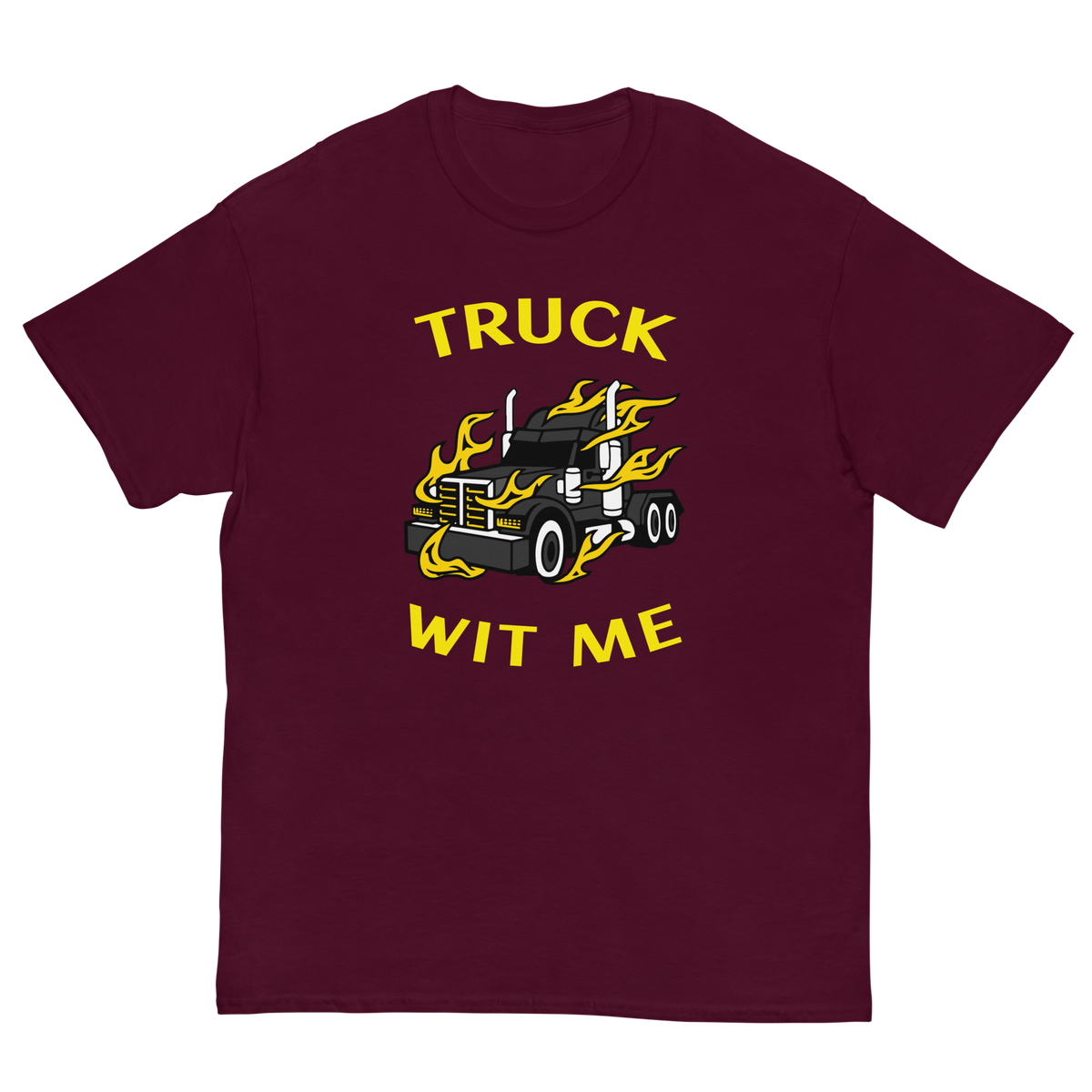 Trucker in Flames Truck Wit Me NFBlkY Classic tee