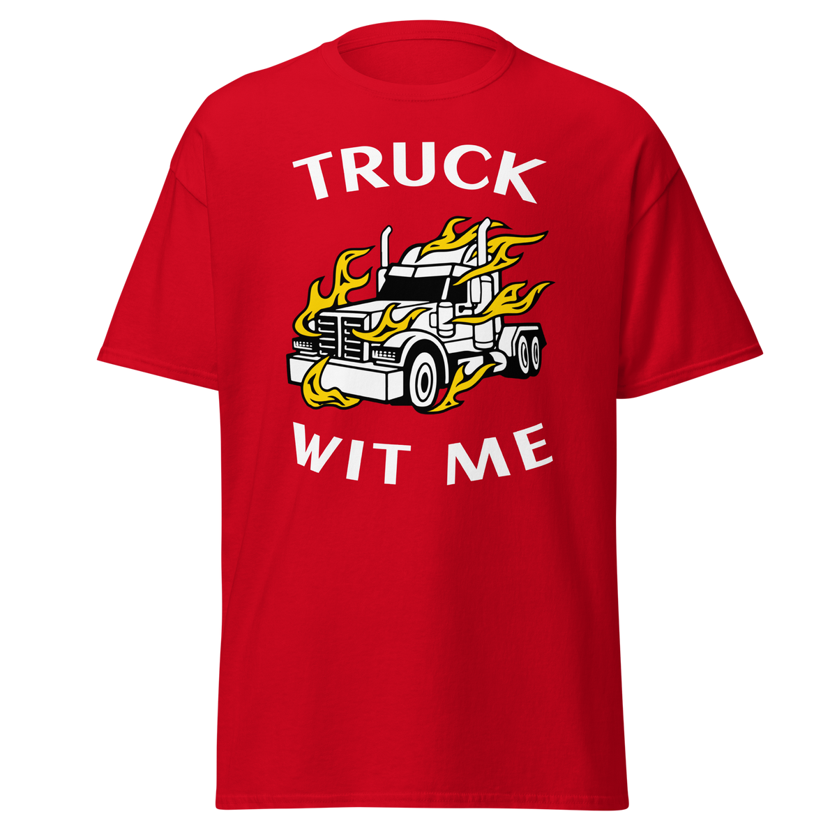 Trucker in Flames Truck Wit Me NFWW Classic tee