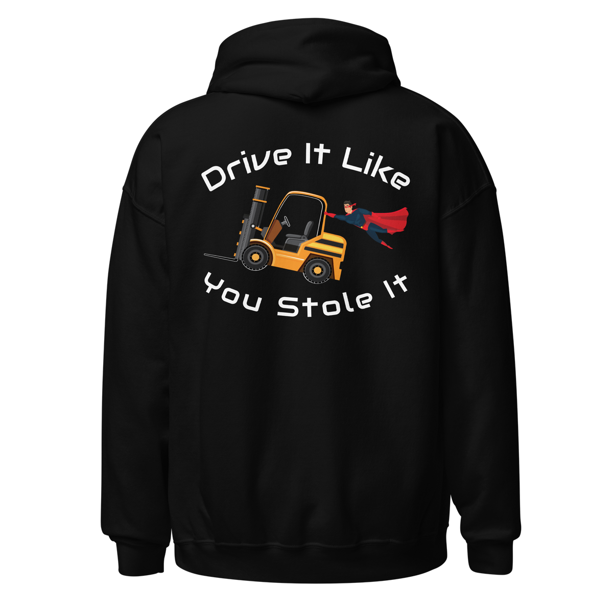 Forklift Super Drive It Like You Stole It NFGW Unisex Hoodie