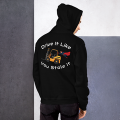 Forklift Super Drive It Like You Stole It NFGW Unisex Hoodie