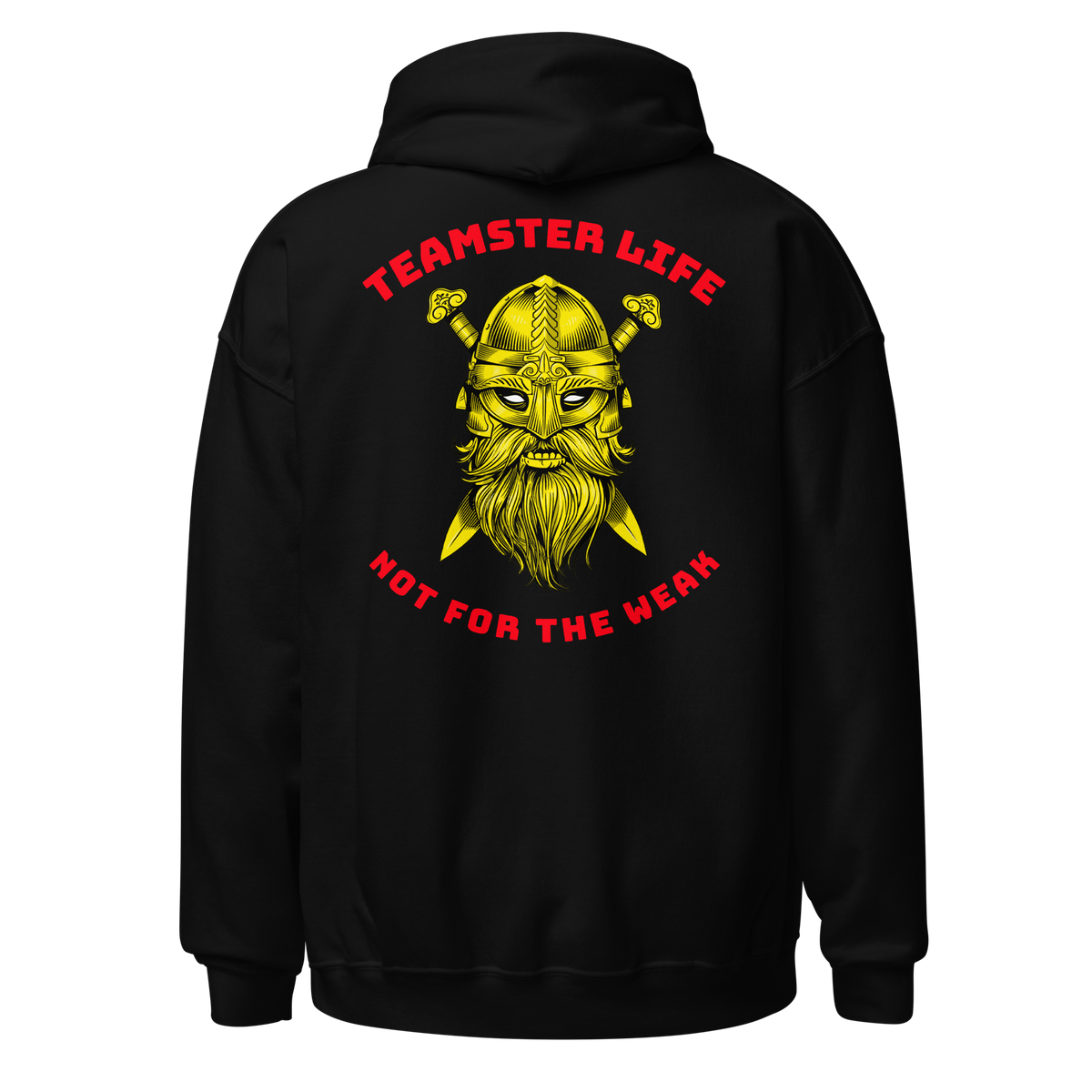 Teamster Life Not for the Weak GR Unisex Hoodie