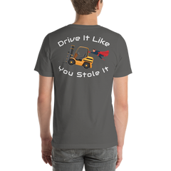 Forklift Super Drive It Like You Stole It NFGW Back Unisex t-shirt