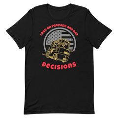 Forklift, I run on Propane and Bad Decisions GR, Industry Clothing, Unisex t-shirt