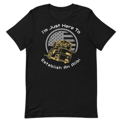 Forklift, I'm Just here to Establish An Alibi GW, Industry Clothing, Unisex t-shirt