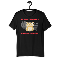 Trucker, Teamster Life Not for the Weak GR, Industry Clothing, Unisex t-shirt