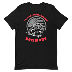 Forklift, I run on Propane and Bad Decisions WR, Industry Clothing, Unisex t-shirt