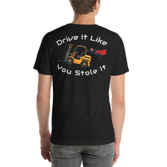 Forklift Super Drive It Like You Stole It NFGW Back Unisex t-shirt