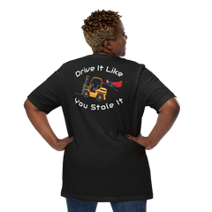 Forklift Super Drive It Like You Stole It NFGW Back Unisex t-shirt