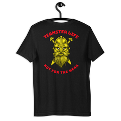 Viking Teamster Life Not for the Weak GR Unisex t-shirt