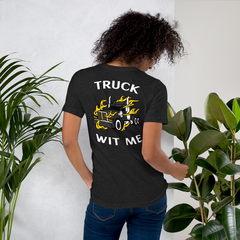 Trucker in Flames Truck Wit Me BlkW Unisex t-shirt