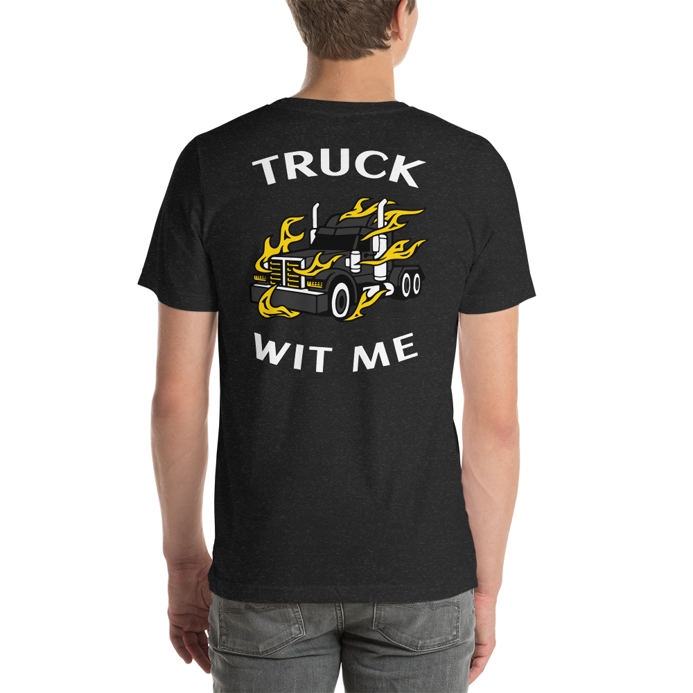 Trucker in Flames Truck Wit Me BlkW Unisex t-shirt