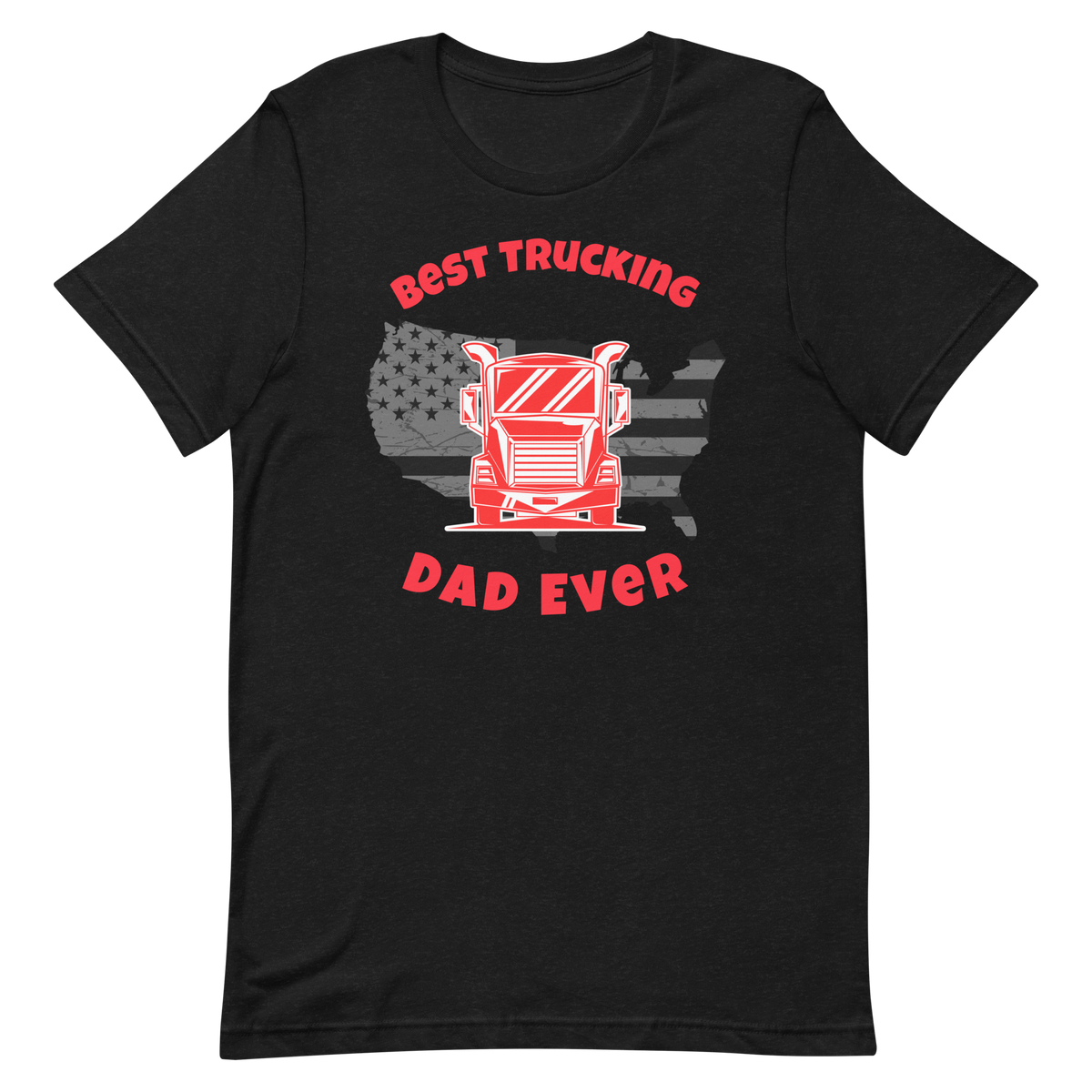 Trucker, Best Trucking Dad Ever R
