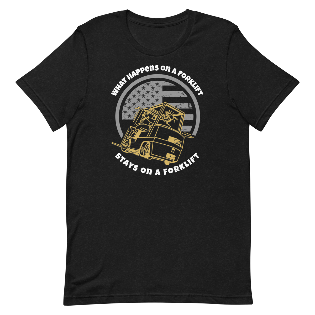 Forklift, What Happens on a Forklift Stays on a Forklift GW, Industry Clothing