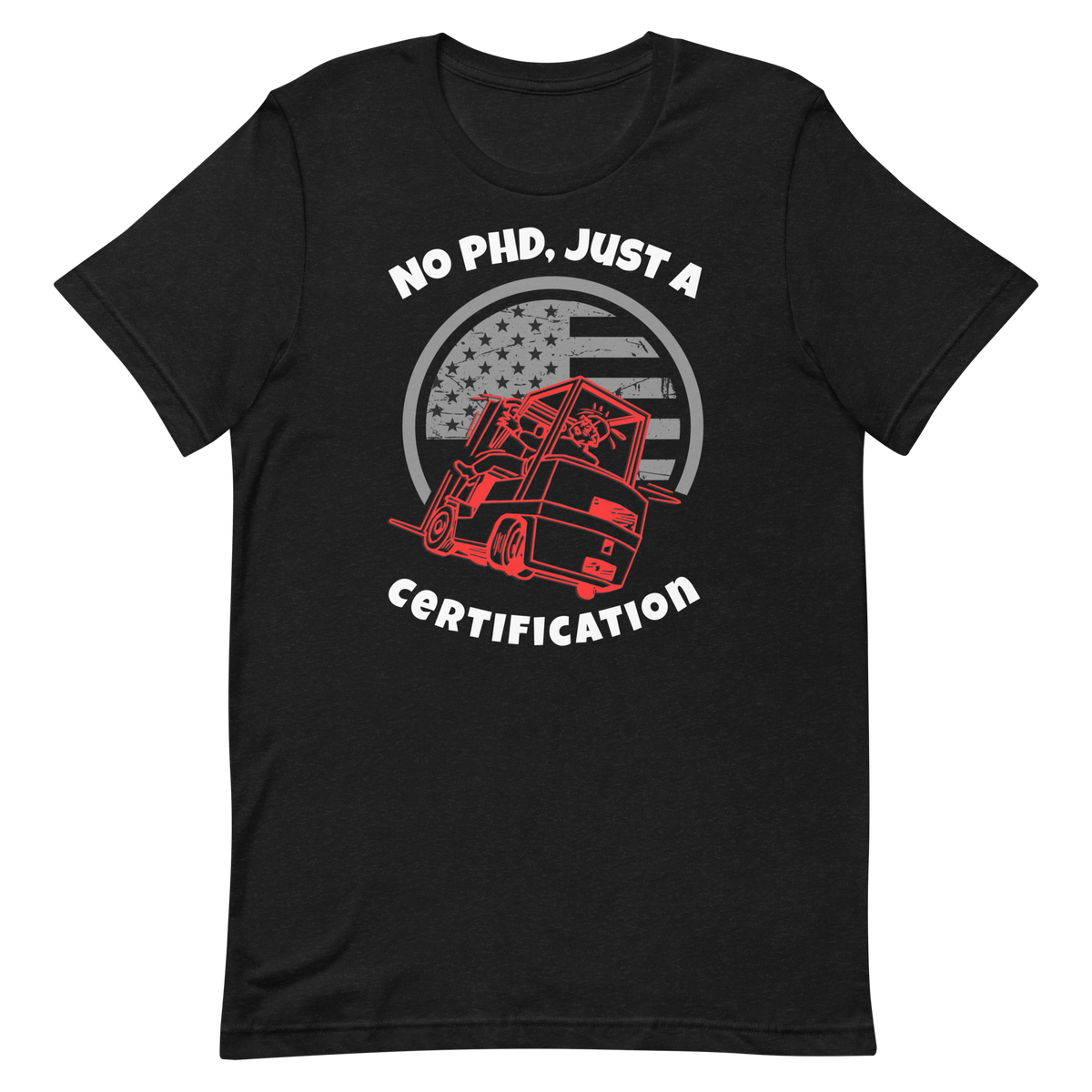 Forklift, No PHD, Just a Forklift Certification RW, Industry Clothing, Unisex t-shirt