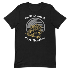 Forklift, No PHD, Just a Forklift Certification GW, Industry Clothing, Unisex t-shirt