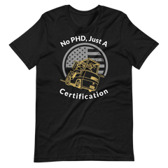 Forklift, No PHD, Just a Forklift Certification GW, Industry Clothing, Unisex t-shirt