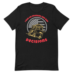 Forklift, I run on Propane and Bad Decisions GR, Industry Clothing, Unisex t-shirt