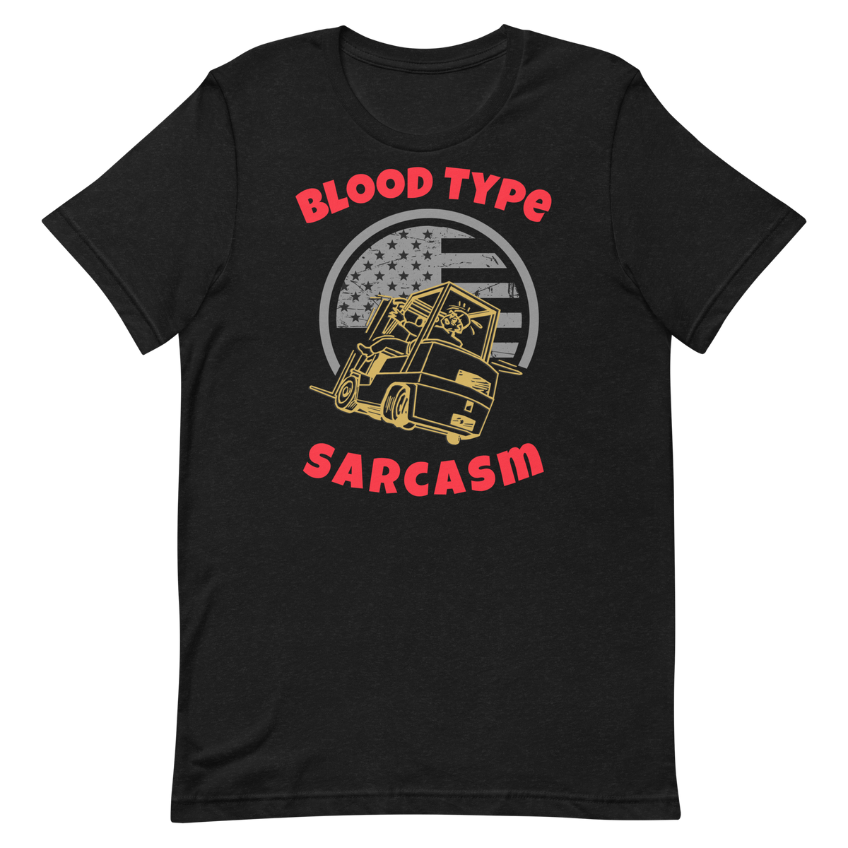 Forklift, Blood Type Sarcasm GR, Industry Clothing, Unisex t-shirt