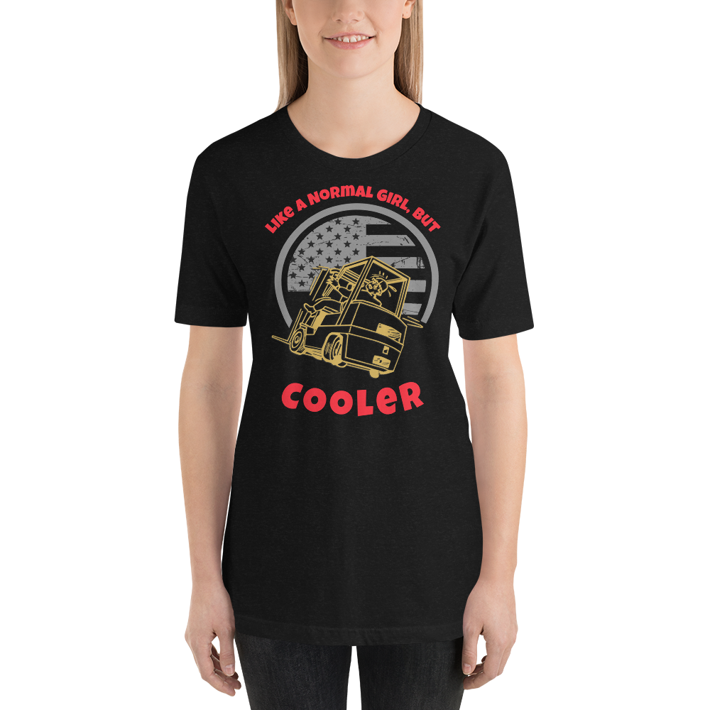 Forklift, Like a Normal Girl, But Forking Cooler GR, Industry Clothing, Unisex t-shirt