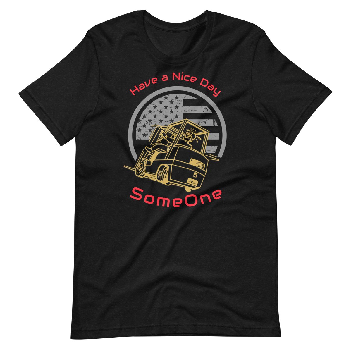 Forklift, Have a Nice Day Fork Someone GR, Industry Clothing, Unisex t-shirt