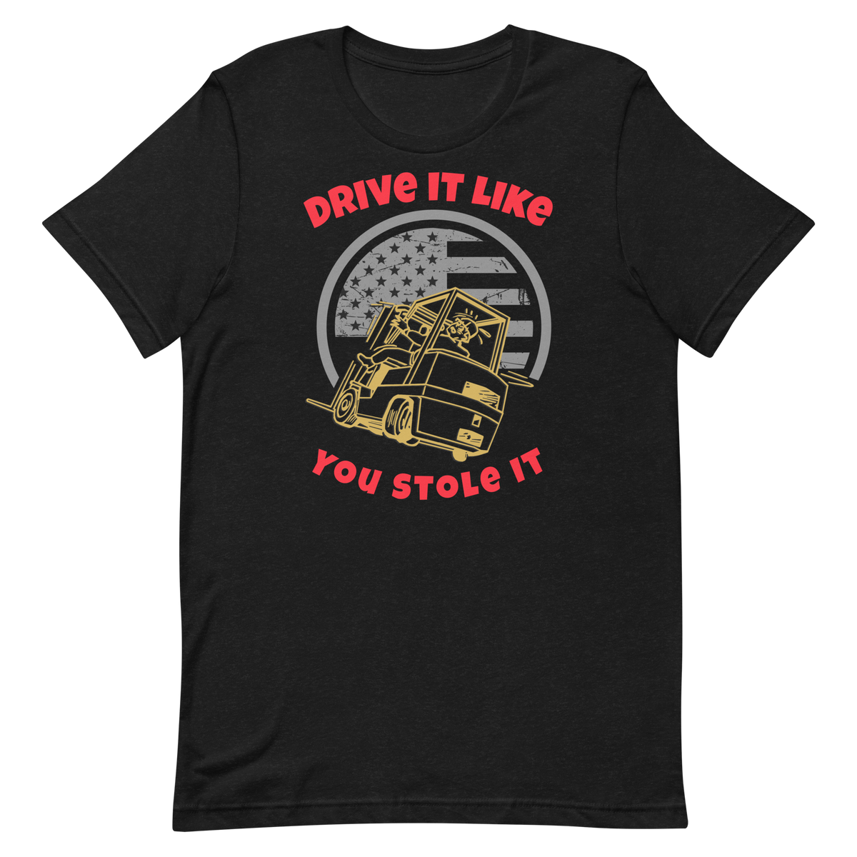 Forklift, Drive It Like You Stole It GR, Industry Clothing, Unisex t-shirt