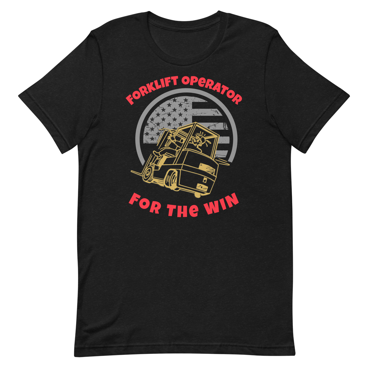 Forklift Operator for The Win GR, Industry Clothing, Unisex t-shirt