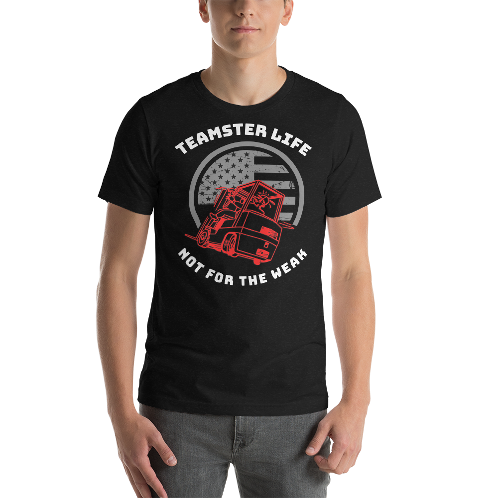 Forklift, Teamster Life Not For The Weak RW, Industry Clothing, Unisex t-shirt