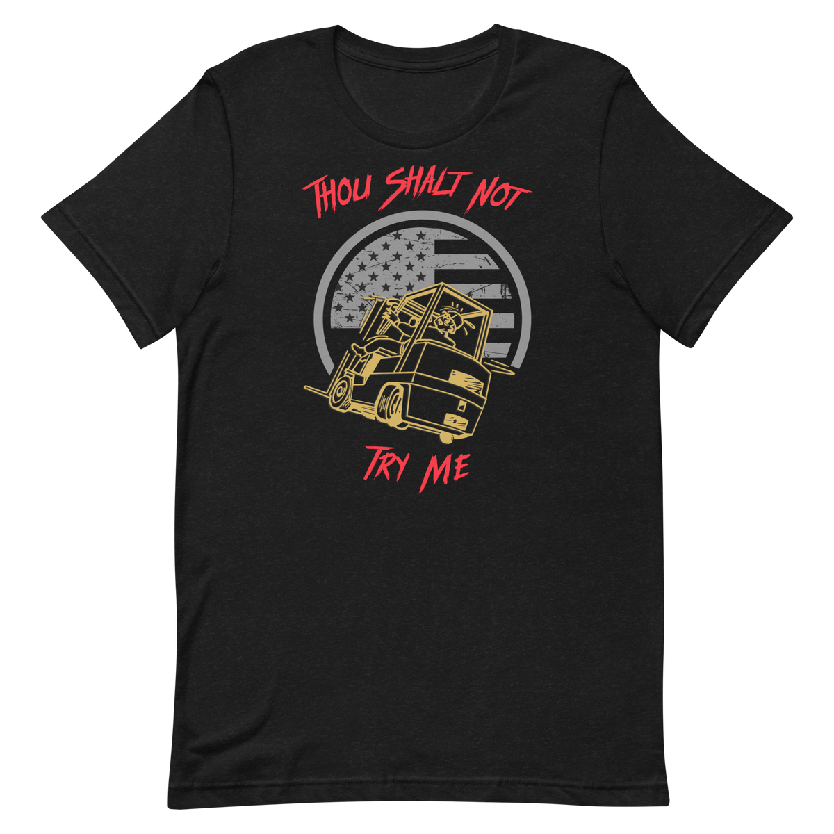 Forklift, Thou Shalt Not Forking Try Me GR, Industry Clothing, Unisex t-shirt