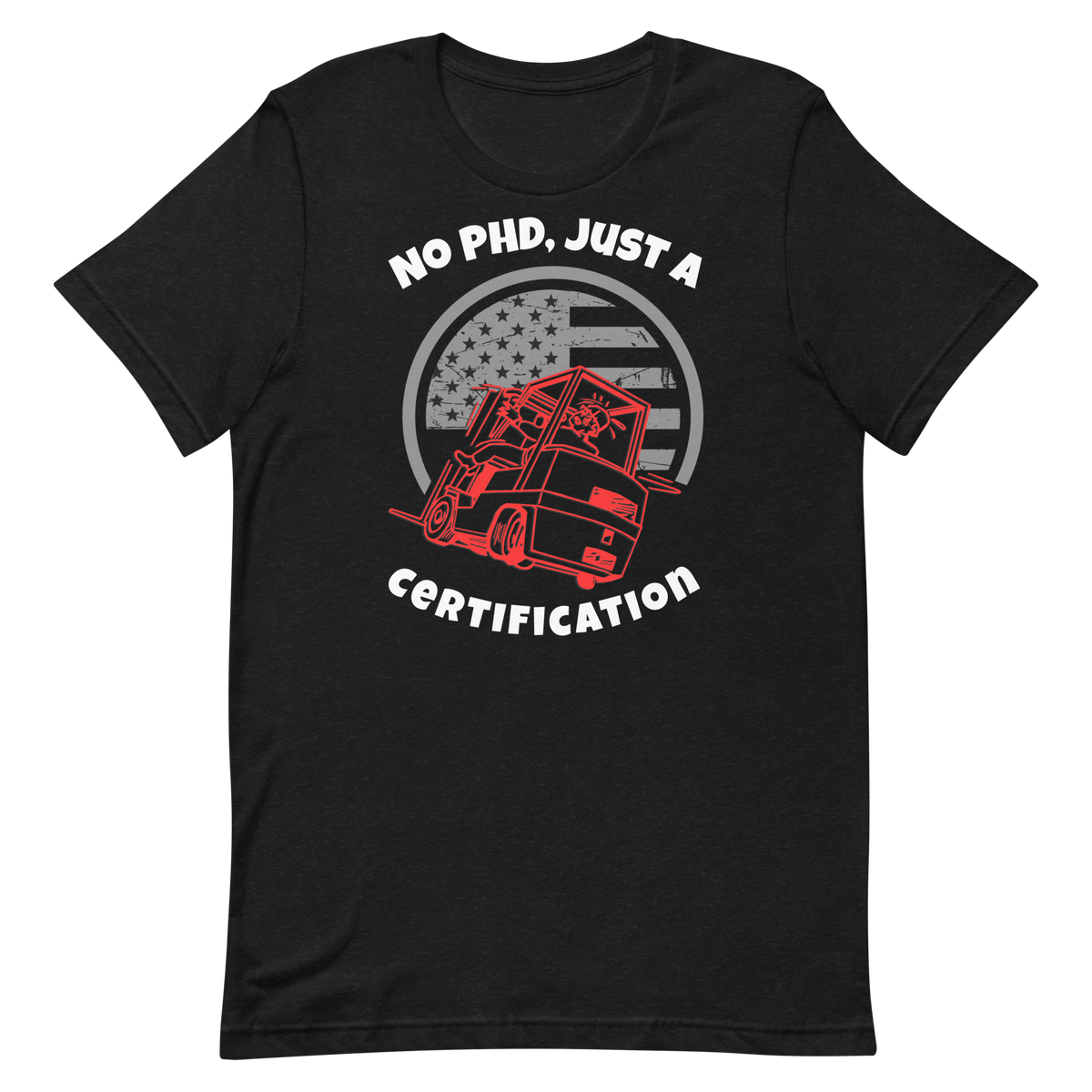 Forklift, No PHD, Just a Forking Certification RW, Industry Clothing, Unisex t-shirt