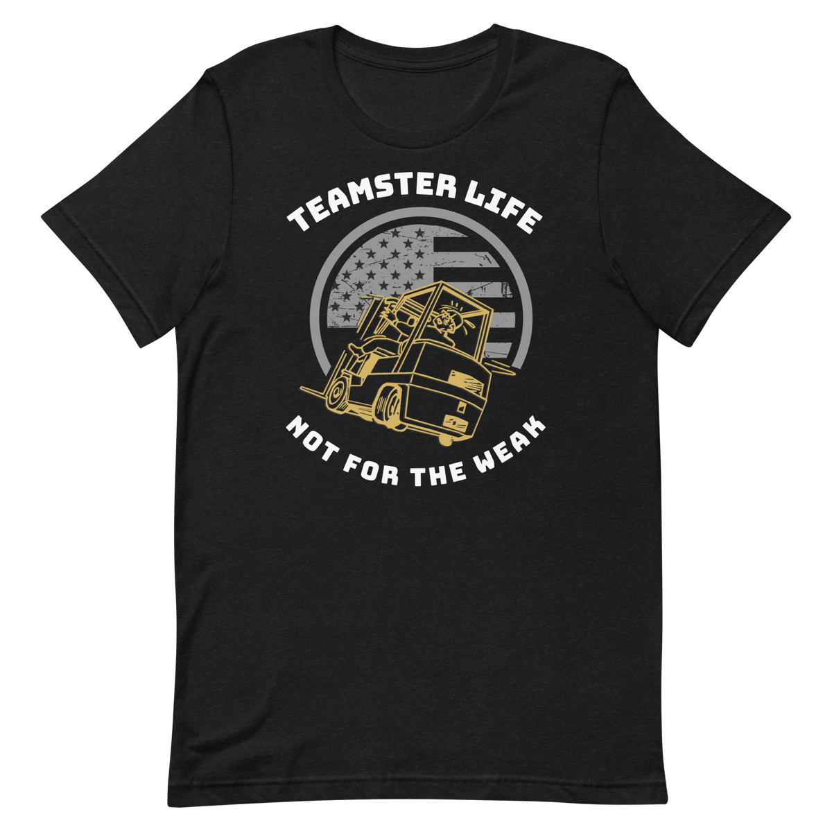 Forklift, Teamster Life Not for the Weak GW, Industry Clothing, Unisex t-shirt