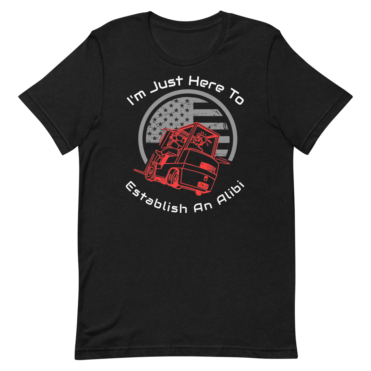 Forklift, I'm Just Here to Establish an Alibi RW, Industry Clothing, Unisex t-shirt