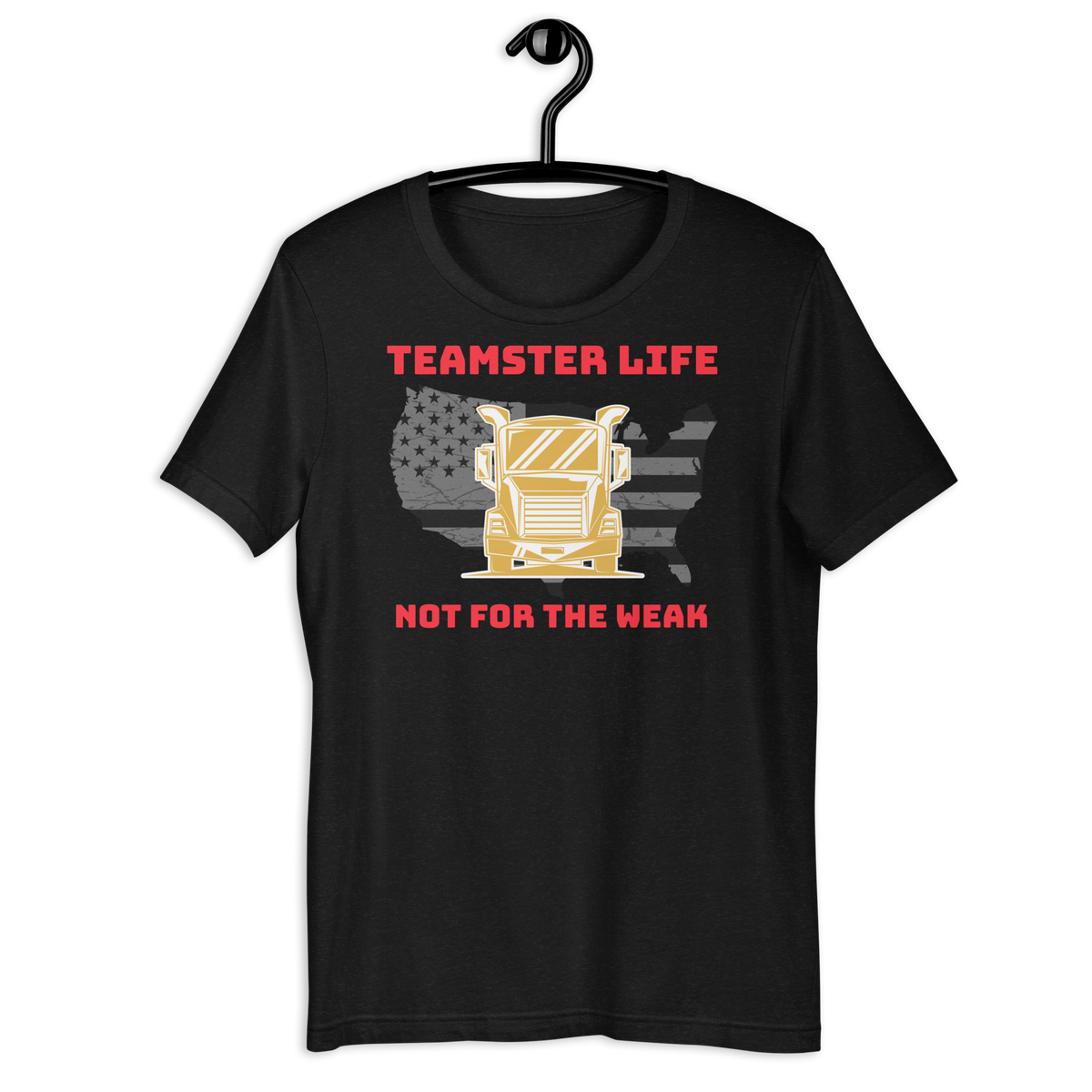 Trucker, Teamster Life Not for the Weak GR, Industry Clothing, Unisex t-shirt