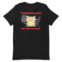 Trucker, Teamster Life Not for the Weak GR, Industry Clothing, Unisex t-shirt