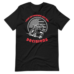 Forklift, I run on Propane and Bad Decisions WR, Industry Clothing, Unisex t-shirt