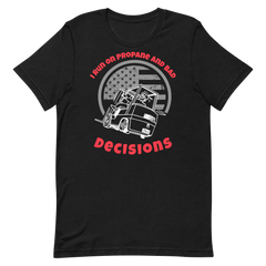 Forklift, I run on Propane and Bad Decisions WR, Industry Clothing, Unisex t-shirt