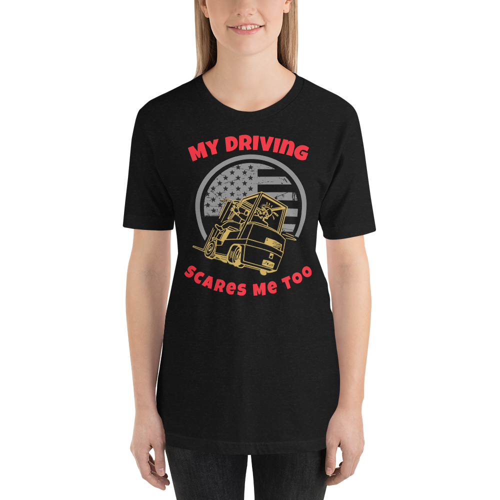 Forklift, My Driving Scares Me Too GR, Industry Clothing, Unisex t-shirt