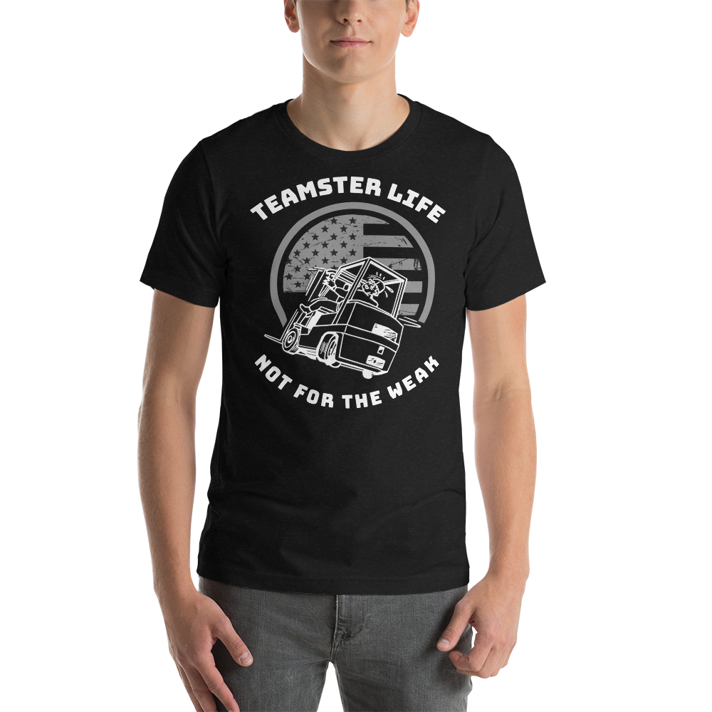 Forklift, Teamster Life Not for the Weak W, Industry Clothing, Unisex t-shirt