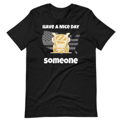 Trucker, Have a Nice Day Truck Someone, Industry Clothing, Unisex t-shirt