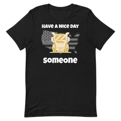 Trucker, Have a Nice Day Truck Someone, Industry Clothing, Unisex t-shirt