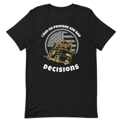 Forklift, I Run On Propane and Bad Decisions, Industry Clothing, Unisex t-shirt