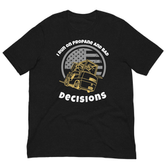 Forklift, I Run On Propane and Bad Decisions, Industry Clothing, Unisex t-shirt