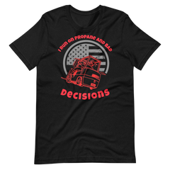 Forklift, I Run On Propand and Bad Decisions R, Industry Clothing, Unisex t-shirt