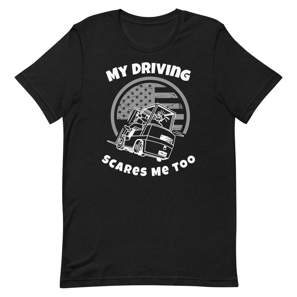 Forklift, My Driving Scares Me Too W, Industry Clothing, Unisex t-shirt