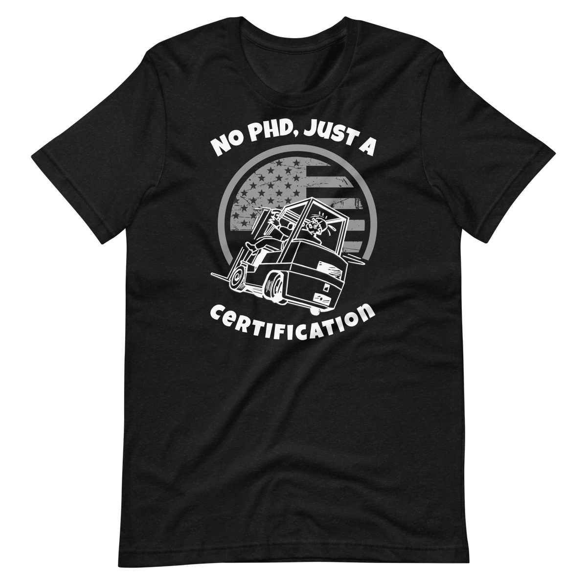 Forklift, No PHD, Just a Forklift Certification W, Industry Clothing, Unisex t-shirt