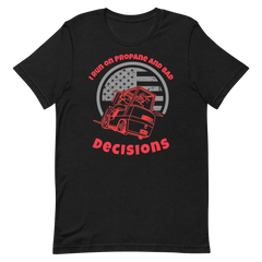 Forklift, I Run on Propane and Bad Decisions R, Industry Clothing, Unisex t-shirt