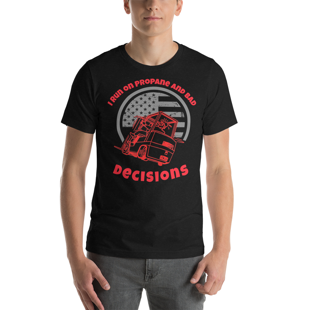 Forklift, I Run on Propane and Bad Decisions R, Industry Clothing, Unisex t-shirt