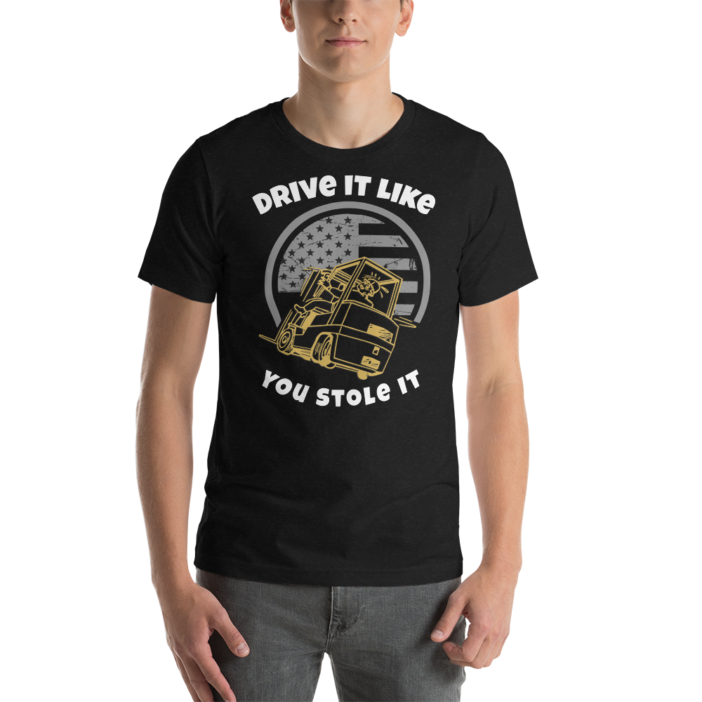 Forklift, Drive it like you Forking Stole it GW, Industry Clothing, Unisex t-shirt