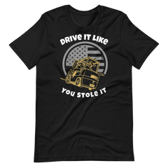 Forklift, Drive it like you Forking Stole it GW, Industry Clothing, Unisex t-shirt